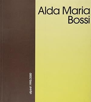 Alda Maria Bossi. Dipinti 1995-2000