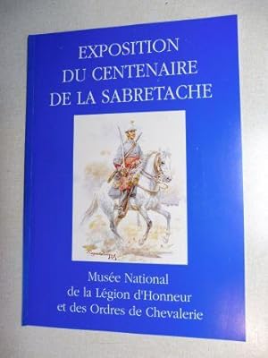 LE CENTENAIRE DE LA SABRETACHE - SOCIETE DES COLLECTIONNEURS DE FIGURINES ET DES AMIS DE L`HISTOI...