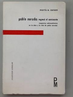 PABLO NERUDA: REGRESO EL CAMINANTE