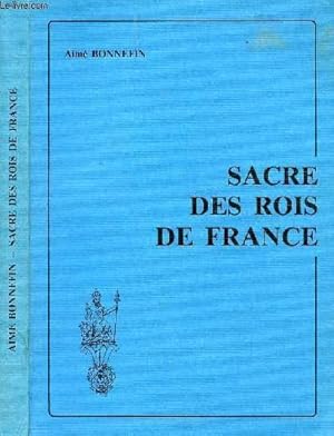 Bild des Verkufers fr SACRE DES ROIS DE FRANCE / ChI. Grands traits du sacre royal franais, ChII. Le sacre et l'Eglise, ChIII. Le sacre et la constitution monachique de la France, ChIV. Les serments du sacre royal . zum Verkauf von Le-Livre