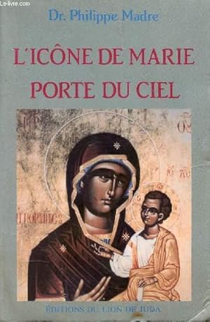 Seller image for L'ICONE DE MARIE PORTE DU CIEL / ChI. Quelques mots d'histoire, ChII. L'Icne, ChIII. Le nom de Marie, ChIV. La portire . for sale by Le-Livre