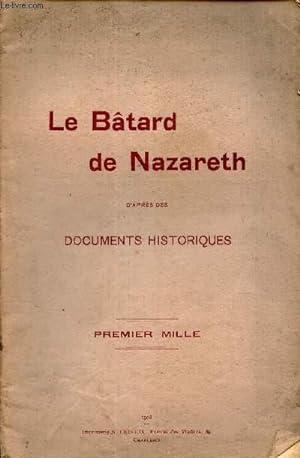 LE BATARD DE NAZARETH - D'APRES DES DOCUPMENTS HISTORIQUES.