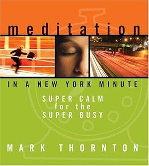 Meditation in a New York Minute: Super Calm for the Super Busy