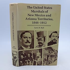 The United States Marshals of New Mexico and Arizona Territories, 1846-1912 (First Edition)
