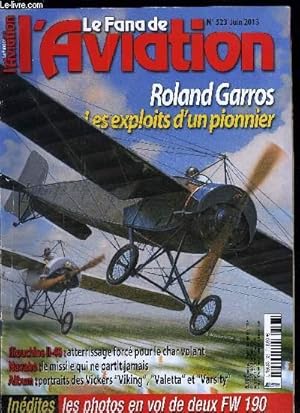 Seller image for LE FANA DE L'AVIATION N 523 - Roland Garros, l'homme qui voulait voler bien par Michel Bnichou, Iliouchine II-40, l'impossible char volant a raction par Nicolas Yakoubovich, Sensations fortes - j'ai pilot un FW 190 par Xavier Mal for sale by Le-Livre