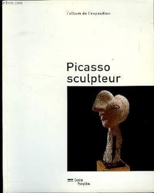 Bild des Verkufers fr PICASSO SCULPTEUR / EXPOSITION DU MUSEE NATIONAL D ART MODERNE DU 8 JUIN AU 25 SEPTEMBRE 2000 zum Verkauf von Le-Livre