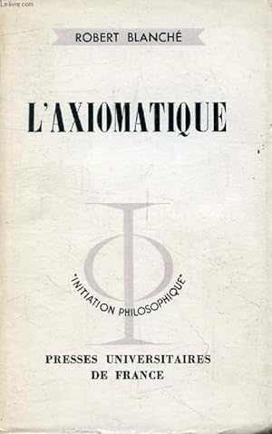 Bild des Verkufers fr L'AXIOMATIQUE (Initiation Philosophique) zum Verkauf von Le-Livre