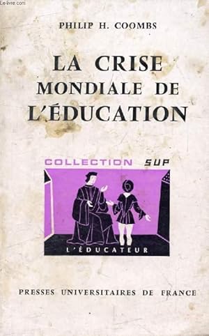 Imagen del vendedor de LA CRISE MONDIALE DE L'EDUCATION, Analyse de Systmes (L'Educateur) a la venta por Le-Livre