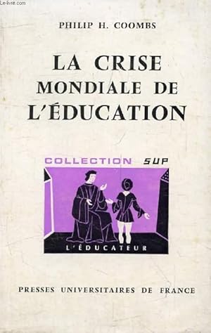 Imagen del vendedor de LA CRISE MONDIALE DE L'EDUCATION, Analyse de Systmes (L'Educateur) a la venta por Le-Livre