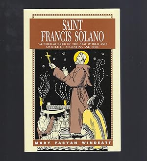 Immagine del venditore per Saint Francis Solano Wonder-Worker Of The New World And Apostle Of Argentina And Peru Windeatt venduto da Keller Books