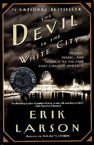 The Devil in the White City: Murder, Magic, and Madness at the Fair That Changed America