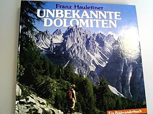 Bild des Verkufers fr Unbekannte Dolomiten. Entdeckungsfahrten in die sdstlichen Gruppen. zum Verkauf von Antiquariat Bookfarm