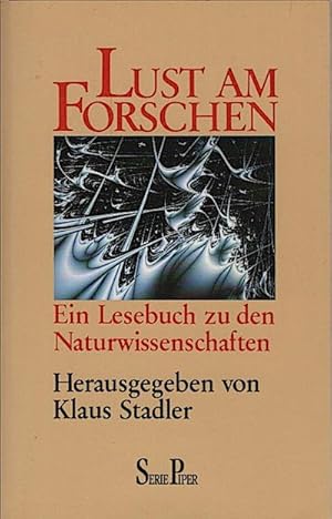 Bild des Verkufers fr Lust am Forschen : ein Lesebuch zu den Naturwissenschaften / hrsg. von Klaus Stadler Ein Lesebuch zu den Naturwissenschaften zum Verkauf von Schrmann und Kiewning GbR