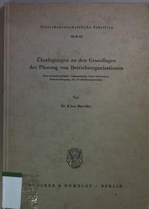 Seller image for berlegungen zu den Grundlagen der Planung von Betriebsorganisationen: eine interdisziplinre Untersuchung unter besonderer Bercksichtigung des Produktprozesses. Betriebswirtschaftliche Schriften Heft 34; for sale by books4less (Versandantiquariat Petra Gros GmbH & Co. KG)