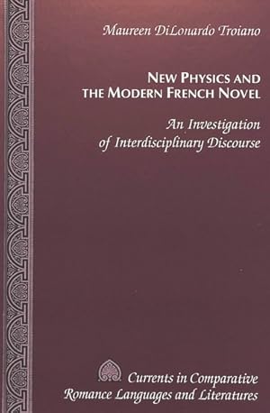 New Physics and the Modern French Novel: An Investigation of Interdisciplinary Discourse (Current...