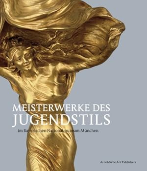 Bild des Verkufers fr Meisterwerke des Jugendstils im Bayerischen Nationalmuseum Mnchen. Hrsg. von Renate Eikelmann zum Verkauf von Antiquariat Berghammer