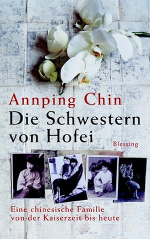 Seller image for Die Schwestern von Hofei: Eine chinesische Familie von der Kaiserzeit bis heute for sale by Antiquariat Armebooks