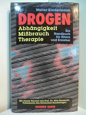 Imagen del vendedor de Drogen. Abhngigkeit, Mibrauch, Therapie. Ein Handbuch fr Eltern und Erzieher a la venta por Antiquariat Weber