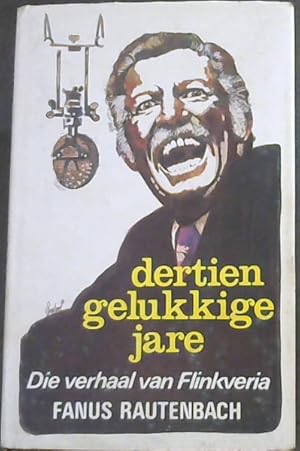 Immagine del venditore per Dertien Gelukkige Jare : Die Verhaal van Flinkveria venduto da Chapter 1