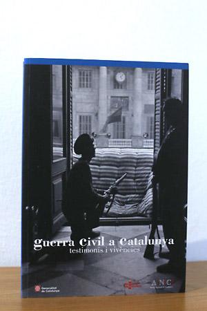 Guerra Civil a Catalunya. Testimonis i vivències