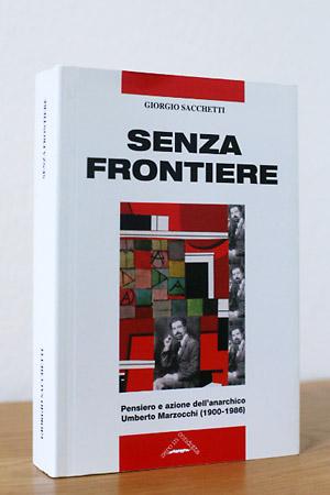 Imagen del vendedor de SENZA FRONTIERE Pensiero ed azione dell'anarchico Umberto Marzocchi (1900-1986) a la venta por AMSELBEIN - Antiquariat und Neubuch