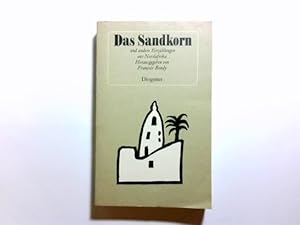 Seller image for Das Sandkorn : Erzhlungen aus Nordafrika. Ausw. u. Vorw. von Franois Bondy / Diogenes-Taschenbuch ; 231 for sale by Antiquariat Buchhandel Daniel Viertel