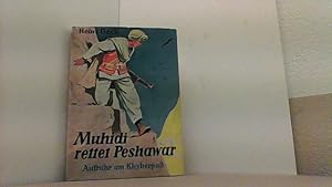 Bild des Verkufers fr Muhidi rettet Peshawar: Aufruhr am Khyberpass. Ein grossartiges Abenteuer an der indischen Nordwestgrenze. zum Verkauf von Antiquariat Uwe Berg