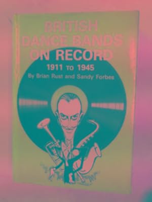 Image du vendeur pour British dance bands on record, 1911 to 1945 mis en vente par Cotswold Internet Books