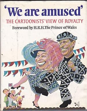 Immagine del venditore per "We are amused". The Cartoonist view of Royalty venduto da LIBRERA GULLIVER