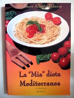 Imagen del vendedor de LA "MIA" DIETA MEDITERRANEA IV Edizione a la venta por Historia, Regnum et Nobilia