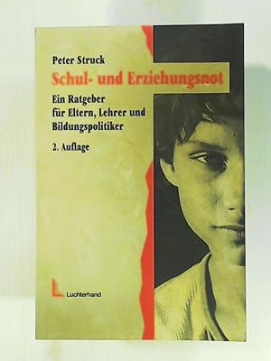 Bild des Verkufers fr Schul- und Erziehungsnot: Ein Ratgeber fr Eltern, Lehrer und Bildungspolitiker zum Verkauf von Leserstrahl  (Preise inkl. MwSt.)