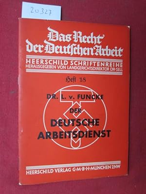 Der deutsche Arbeitsdienst. L. v. Funcke / Das Recht der deutschen Arbeit ; H. 18.