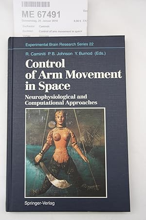 Control of arm movement in space Neurophysiological and computational approaches / R. Caminiti . ...