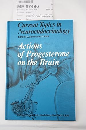 Actions of progesterone on the brain / Ed. D. Ganten and D. Pfaff. Contributors J. Kato .