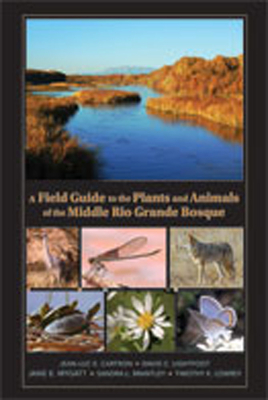 Seller image for A Field Guide to the Plants and Animals of the Middle Rio Grande Bosque (Paperback or Softback) for sale by BargainBookStores