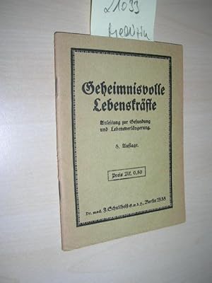 Geheimnisville Lebenskräfte. Anleitung zur Gesundung und Lebensverlängerung.