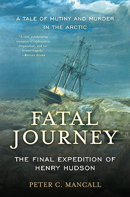 Imagen del vendedor de Fatal Journey: The Final Expedition of Henry Hudson--A Tale of Mutiny and Murder in the Arctic (Paperback or Softback) a la venta por BargainBookStores