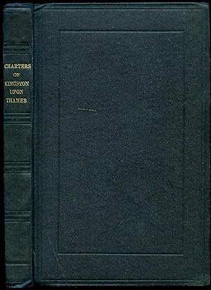 Seller image for The Charters of the Town of Kingston-upon-Thames, Translated into English: with Occasional Notes [Signed + Letter] for sale by Little Stour Books PBFA Member