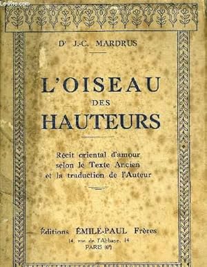 Imagen del vendedor de L'OISEAU DES HAUTEURS - RECIT ORIENTAL D'AMOUR SELON LE TEXTE ANCIEN ET LA TRADUCTION DE L'AUTEUR. a la venta por Le-Livre