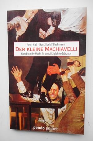 Seller image for Der kleine Machiavelli. Handbuch der Macht fr den alltglichen Gebrauch. for sale by Der Buchfreund
