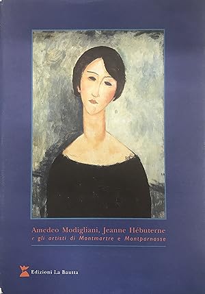 Immagine del venditore per Amedeo Modigliani. Jeanne Hbuterne e gli artisti di Montmartre e Montparnasse venduto da Libro Co. Italia Srl