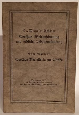 Goethes Weltanschauung und ethische Lebensgestaltung von Wilhelm Schafer; Goethes Verhältnis zur ...
