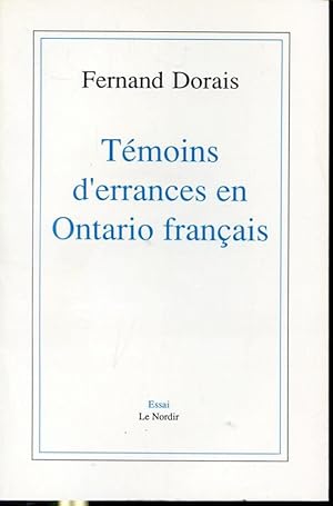 Imagen del vendedor de Tmoins d'errances en Ontario franais : Rflexions venues de l'amer a la venta por Librairie Le Nord