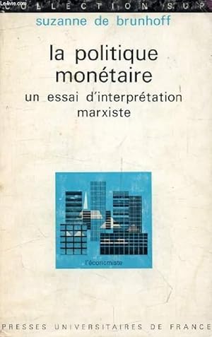 Imagen del vendedor de LA POLITIQUE MONETAIRE, Un Essai d'Interprtation Marxiste (L'Economiste) a la venta por Le-Livre