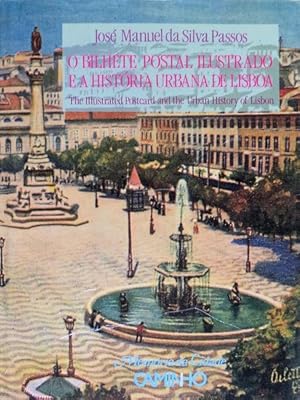 Immagine del venditore per O BILHETE POSTAL ILUSTRADO E A HISTRIA URBANA DE LISBOA. THE ILLUSTRATED POSTCARD AND THE URBAN HISTORY OF LISBON. venduto da Livraria Castro e Silva