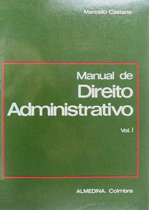 MANUAL DE DIREITO ADMINISTRATIVO. [VOL. I - 10.ª EDIÇÃO, REIMPRESSÃO]