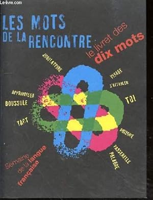 Bild des Verkufers fr LES MOTS DE LA RENCONTRE - LE LIVRET DES DIX MOTS - SEMAINE DE LA LANGUE FRANCAISE zum Verkauf von Le-Livre