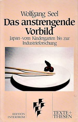 Seller image for Das anstrengende Vorbild. Japan - vom Kindergarten bis zur Industrieforschung for sale by Die Buchgeister