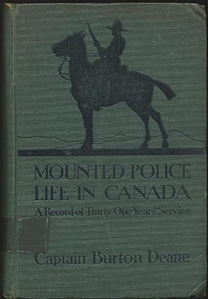 Mounted Police Life in Canada: a Record of Thirty-One Years' Service
