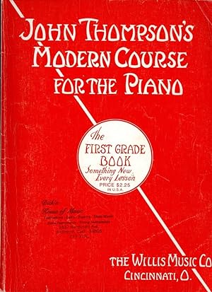 Imagen del vendedor de JOHN THOMPSON'S MODEREN COURSE FOR THE PIANO : THE FIRST GRADE BOOK : Something New Every Lesson a la venta por 100POCKETS